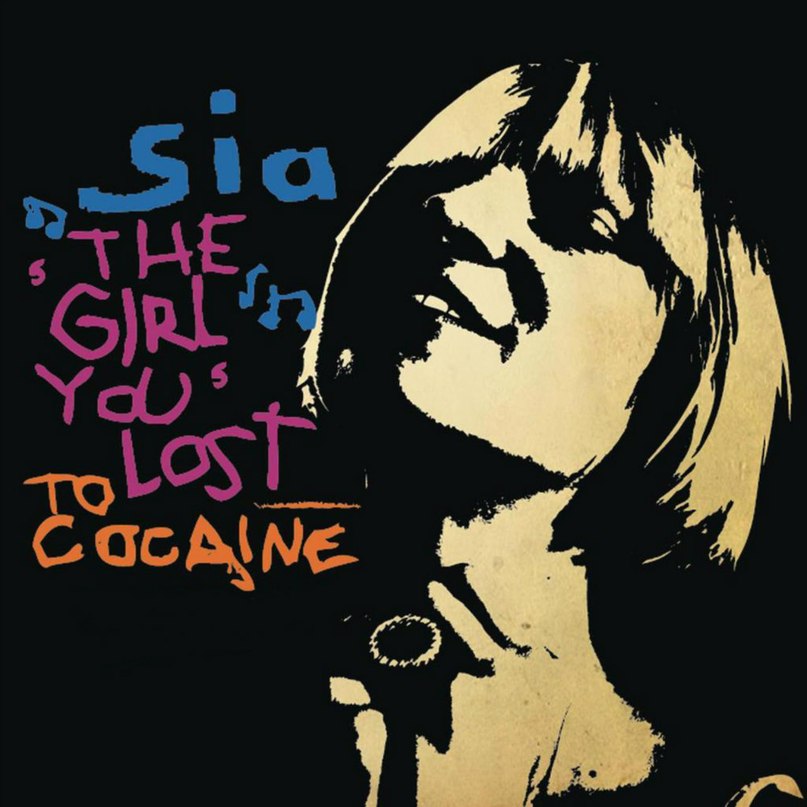 The Girl You Lost To Cocaine - Sia